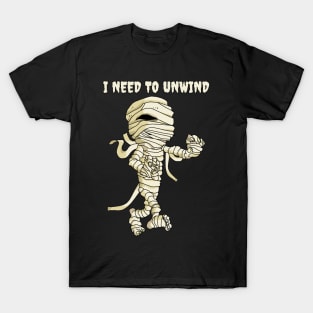 I Need to Unwind T-Shirt